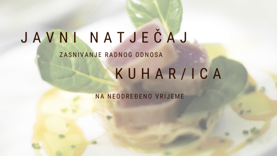 Javni natječaj za zasnivanje radnog odnosa kuhar/ica